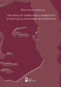 The role of territorial marketing in the local economic development. Ediz. italiana e inglese - Librerie.coop