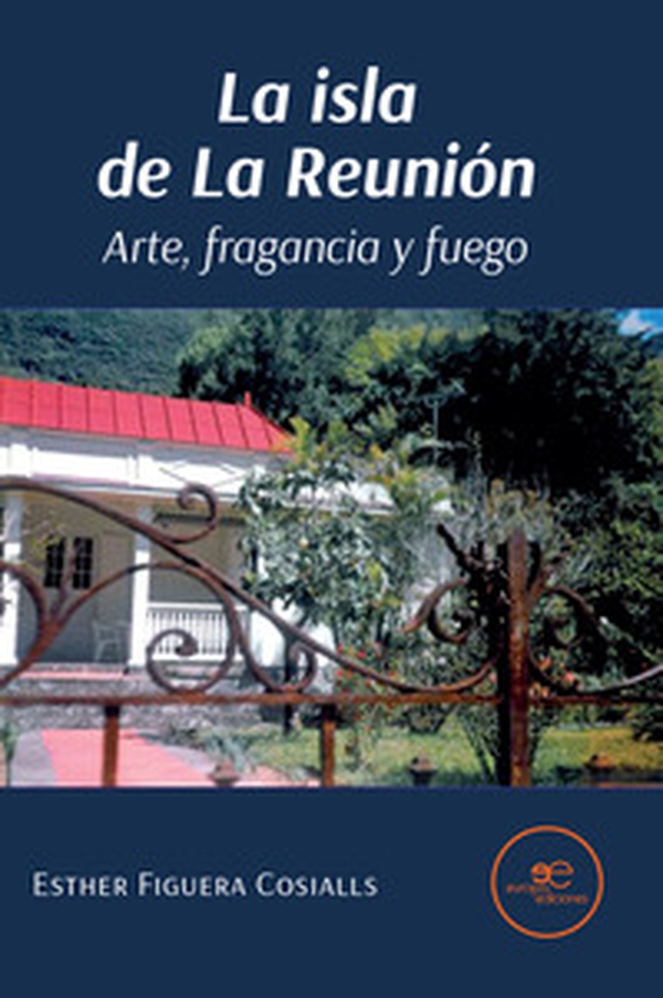 La isla de La Reunión. Arte, fragancia y fuego - Librerie.coop La isla de La Reunión. Arte, fragancia y fuego - Librerie.coop