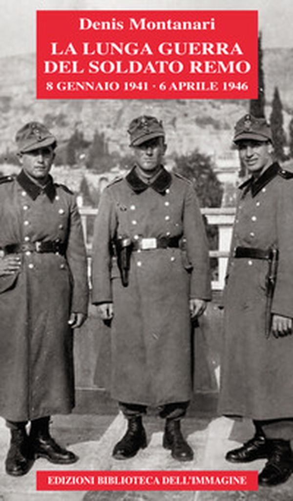 La lunga guerra del soldato Remo (8 gennaio 1941-6 aprile 1946) - Librerie.coop La lunga guerra del soldato Remo (8 gennaio 1941-6 aprile 1946) - Librerie.coop