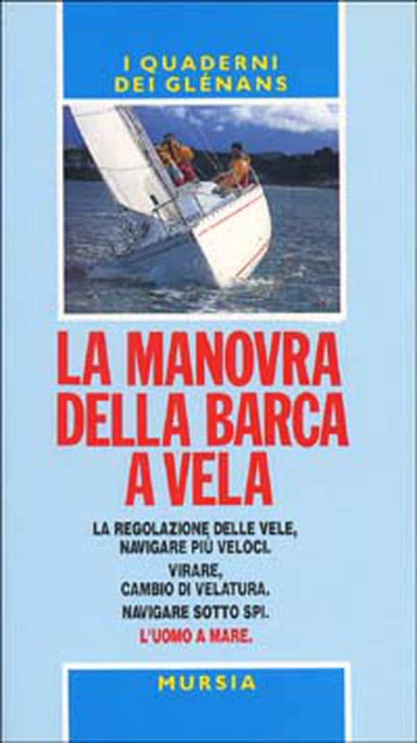 La manovra della barca a vela. Guide Glénans - Librerie.coop La manovra della barca a vela. Guide Glénans - Librerie.coop