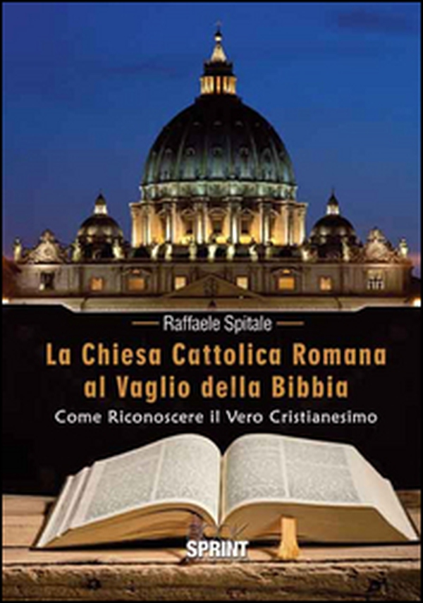 La Chiesa Cattolica Romana al vaglio della Bibbia. Come riconoscere il vero cristianesimo - Librerie.coop La Chiesa Cattolica Romana al vaglio della Bibbia. Come riconoscere il vero cristianesimo - Librerie.coop