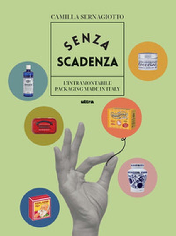 Senza scadenza. L'intramontabile packaging Made in Italy - Librerie.coop Senza scadenza. L'intramontabile packaging Made in Italy - Librerie.coop