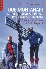 Due montanari. Arturo e Oreste Squinobal dalle Alpi all'Himalaya - Librerie.coop