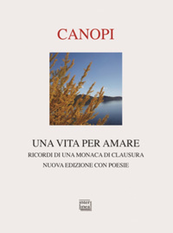 Una vita per amare. Ricordi di una monaca di clausura - Librerie.coop Una vita per amare. Ricordi di una monaca di clausura - Librerie.coop