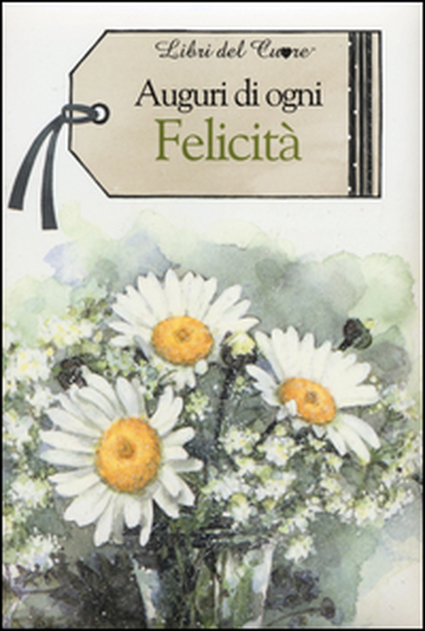 Auguri di ogni felicità - Librerie.coop Auguri di ogni felicità - Librerie.coop