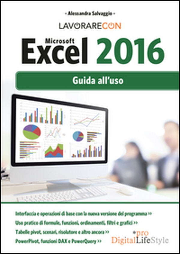 Lavorare con Microsoft Excel 2016. Guida all'uso - Librerie.coop Lavorare con Microsoft Excel 2016. Guida all'uso - Librerie.coop