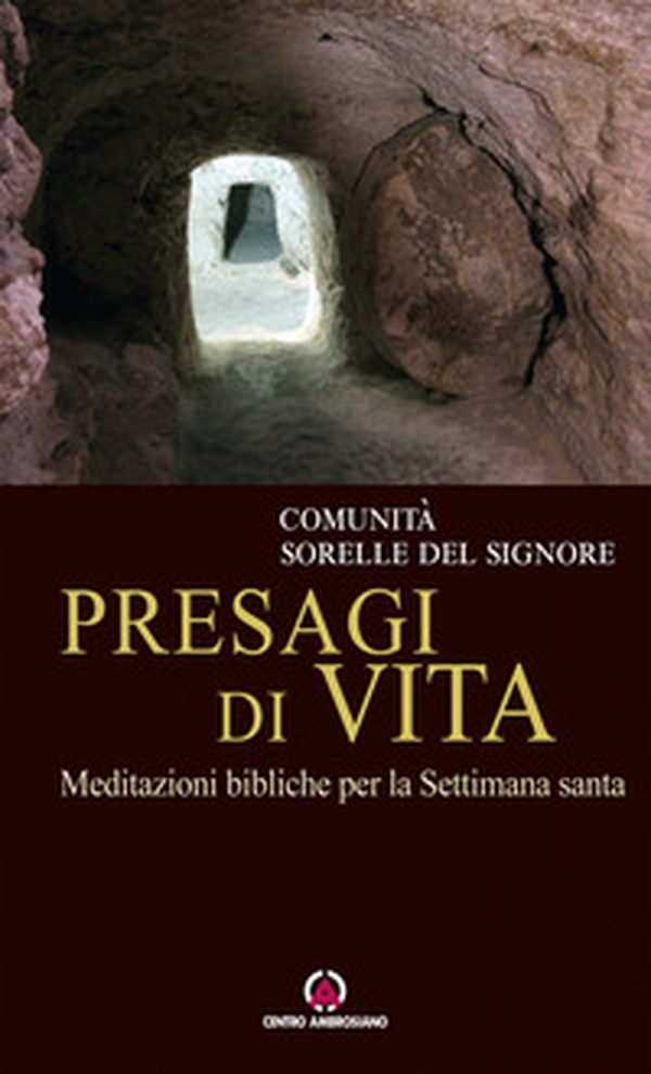 Presagi di vita. Meditazioni bibliche per la Settimana Santa - Librerie.coop Presagi di vita. Meditazioni bibliche per la Settimana Santa - Librerie.coop