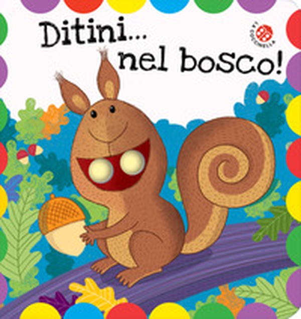 Ditini... nel bosco! Ditini nei buchi - Librerie.coop Ditini... nel bosco! Ditini nei buchi - Librerie.coop