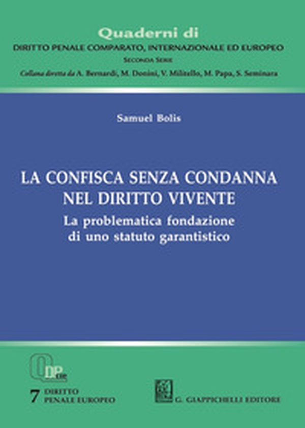 La confisca senza condanna nel diritto vivente. La problematica fondazione di uno statuto garantistico - Librerie.coop La confisca senza condanna nel diritto vivente. La problematica fondazione di uno statuto garantistico - Librerie.coop