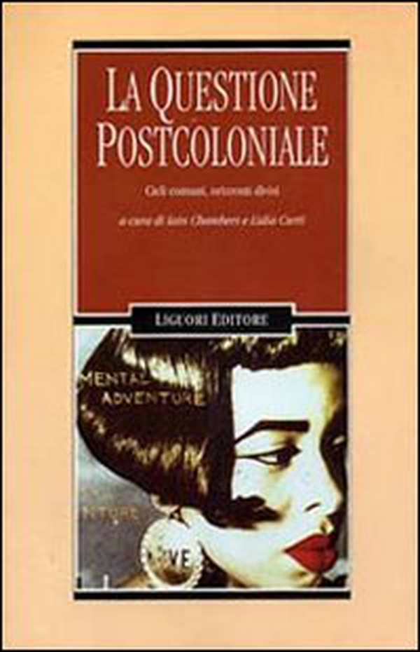 La questione postcoloniale. Cieli comuni, orizzonti divisi - Librerie.coop La questione postcoloniale. Cieli comuni, orizzonti divisi - Librerie.coop