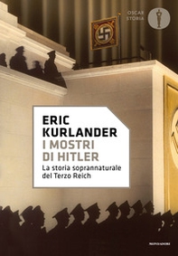 I mostri di Hitler. La storia soprannaturale del Terzo Reich - Librerie.coop