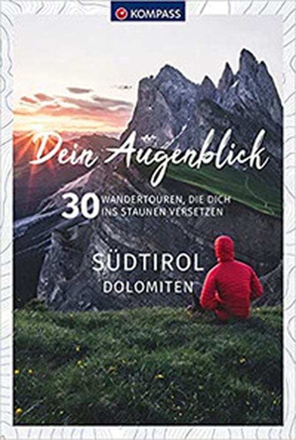 Dein Augenblick Südtirol Dolomiten. 30 Wandertouren, die dich ins Staunen versetzen - Librerie.coop Dein Augenblick Südtirol Dolomiten. 30 Wandertouren, die dich ins Staunen versetzen - Librerie.coop