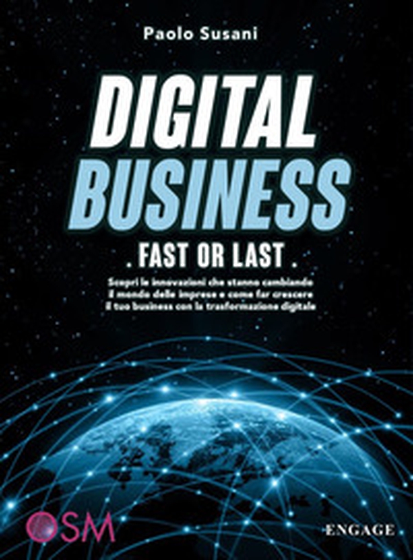 Digital business: fast or last. Scopri le innovazioni che stanno cambiando il mondo delle imprese e come far crescere il tuo business con la trasformazione digitale - Librerie.coop Digital business: fast or last. Scopri le innovazioni che stanno cambiando il mondo delle imprese e come far crescere il tuo business con la trasformazione digitale - Librerie.coop