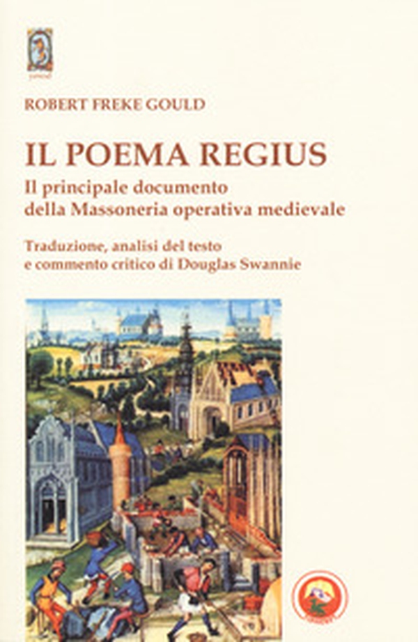 Il poema regius. Il principale documento della massoneria operativa medievale - Librerie.coop Il poema regius. Il principale documento della massoneria operativa medievale - Librerie.coop