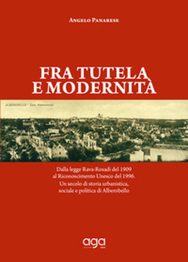 Fra tutela e modernità. Dalla legge Rava-Rosadi del 1909 al Riconoscimento Unesco del 1996. Un secolo di storia urbanistica, sociale e politica di Alberobello - Librerie.coop Fra tutela e modernità. Dalla legge Rava-Rosadi del 1909 al Riconoscimento Unesco del 1996. Un secolo di storia urbanistica, sociale e politica di Alberobello - Librerie.coop