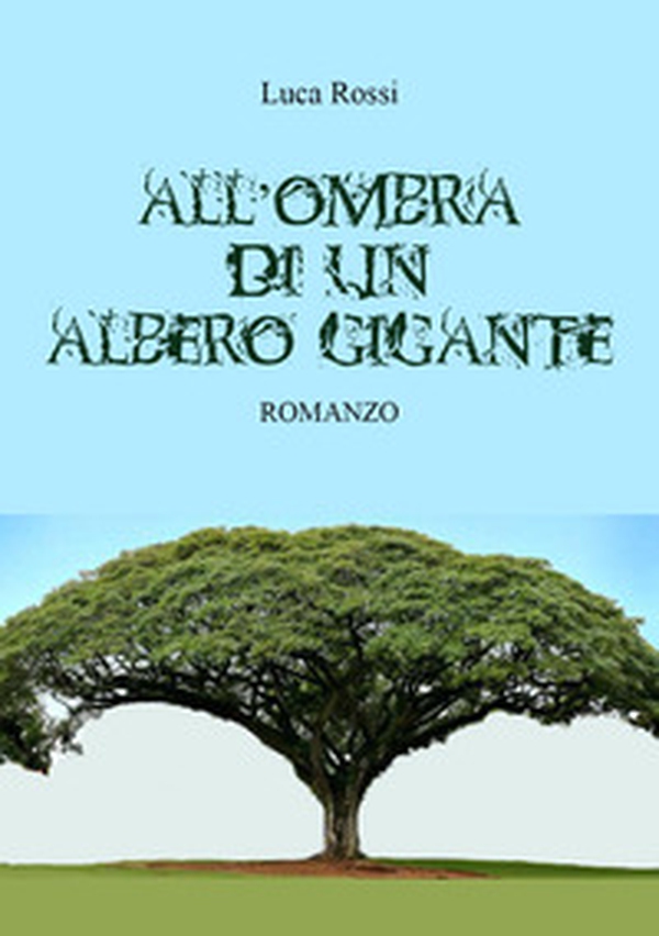 All'ombra di un albero gigante - Librerie.coop All'ombra di un albero gigante - Librerie.coop