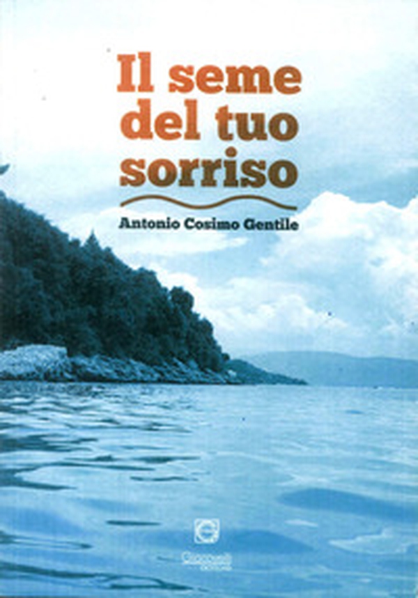 Il seme del tuo sorriso - Librerie.coop Il seme del tuo sorriso - Librerie.coop