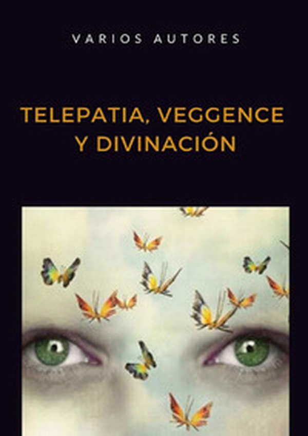 Telepatia, veggence y divinación - Librerie.coop Telepatia, veggence y divinación - Librerie.coop