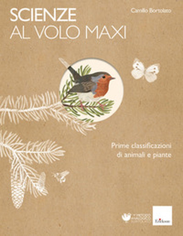 Scienze al volo. Prime classificazioni di animali e piante. Maxi - Librerie.coop Scienze al volo. Prime classificazioni di animali e piante. Maxi - Librerie.coop