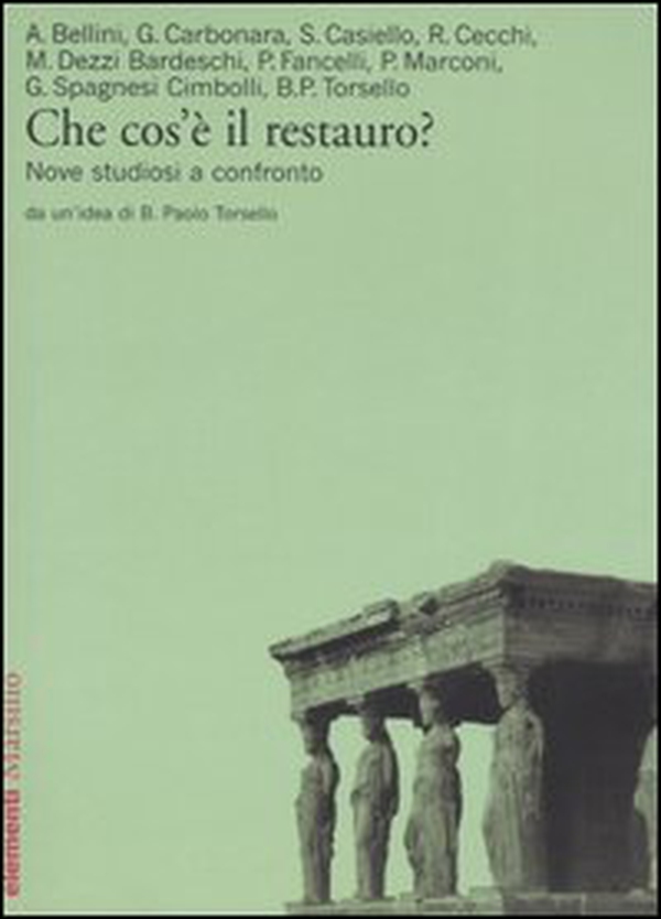 Che cos'è il restauro? Nove studiosi a confronto - Librerie.coop Che cos'è il restauro? Nove studiosi a confronto - Librerie.coop