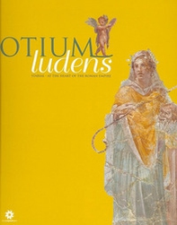 Otium ludens. Stabiae, at the heart of the Roman Empire - Librerie.coop