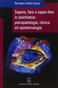 Sapere, fare e saper-fare in psichiatria, psicopatologia, clinica ed epistemologia - Librerie.coop