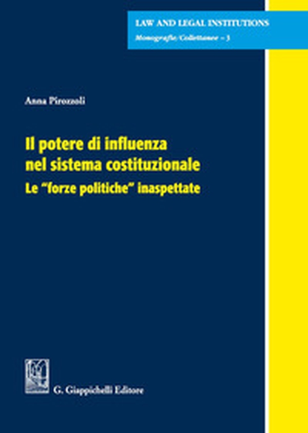 Il potere di influenza nel sistema costituzionale. Le «forze politiche» inaspettate - Librerie.coop Il potere di influenza nel sistema costituzionale. Le «forze politiche» inaspettate - Librerie.coop