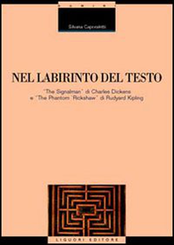 Nel labirinto del testo. «The Signalman» di Charles Dickens e «The Phantom Rickshaw» di Rudyard Kipling - Librerie.coop Nel labirinto del testo. «The Signalman» di Charles Dickens e «The Phantom Rickshaw» di Rudyard Kipling - Librerie.coop