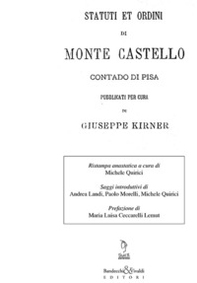Statuti e ordini di Monte Castello contado di Pisa pubblicati per cura di Giuseppe Kirner - Librerie.coop