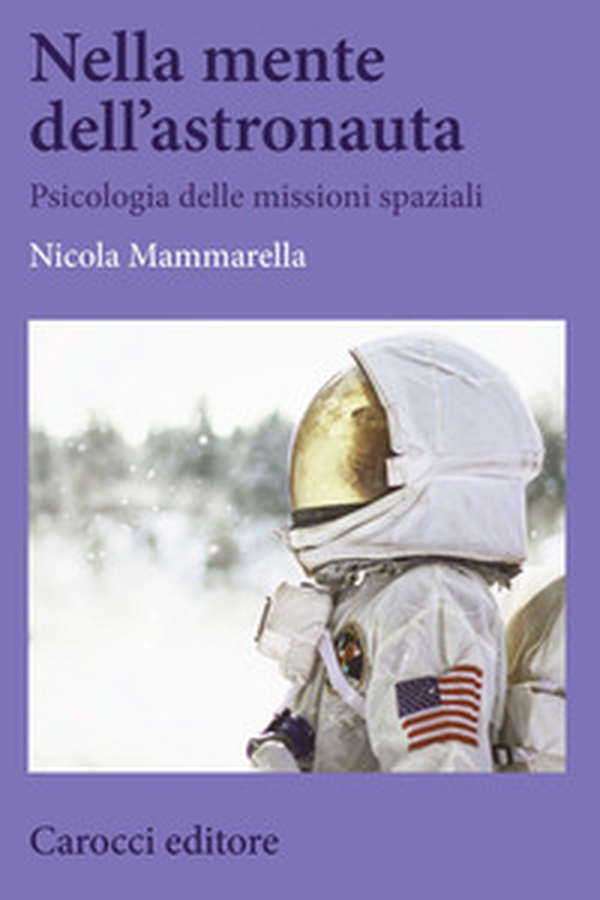 Nella mente dell'astronauta. Psicologia delle missioni spaziali - Librerie.coop Nella mente dell'astronauta. Psicologia delle missioni spaziali - Librerie.coop