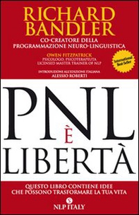 PNL è libertà. Questo libro contiene idee che possono trasformare la tua vita - Librerie.coop