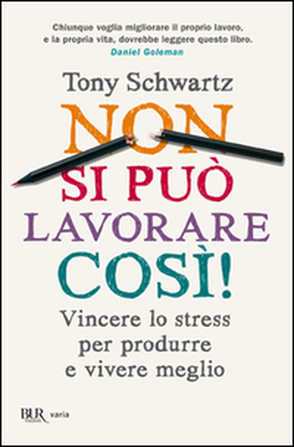 Non si può lavorare così! Vincere lo stress per produrre e vivere meglio - Librerie.coop Non si può lavorare così! Vincere lo stress per produrre e vivere meglio - Librerie.coop