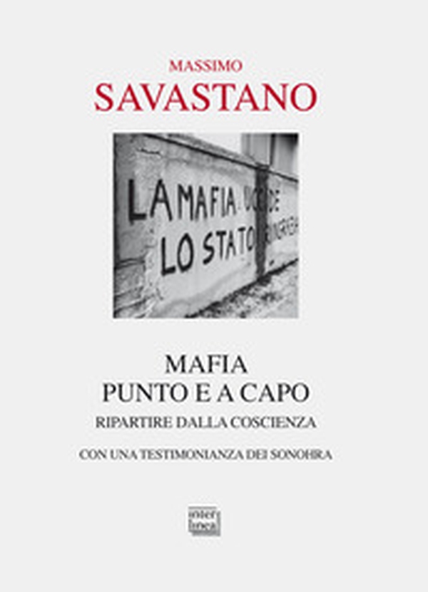 Mafia. Punto e a capo. Ripartire dalla coscienza - Librerie.coop Mafia. Punto e a capo. Ripartire dalla coscienza - Librerie.coop
