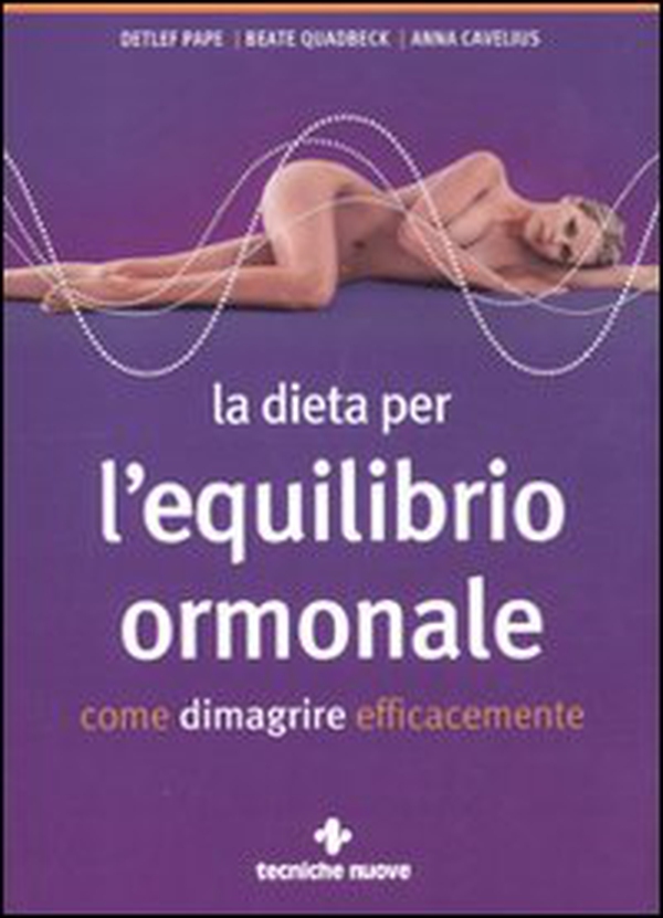 La dieta per l'equilibrio ormonale. Come dimagrire efficacemente - Librerie.coop La dieta per l'equilibrio ormonale. Come dimagrire efficacemente - Librerie.coop