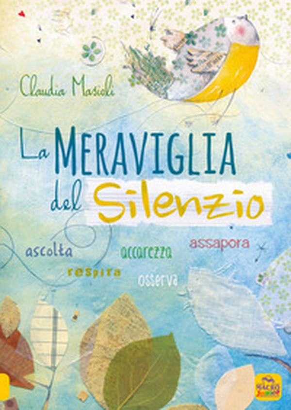 La meraviglia del silenzio. Ascolta-Respira-Assapora-Accarezza - Librerie.coop La meraviglia del silenzio. Ascolta-Respira-Assapora-Accarezza - Librerie.coop