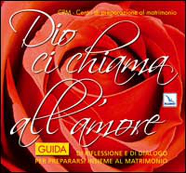 Dio ci chiama all'amore. Guida di riflessione e di dialogo per prepararsi insieme al matrimonio - Librerie.coop Dio ci chiama all'amore. Guida di riflessione e di dialogo per prepararsi insieme al matrimonio - Librerie.coop