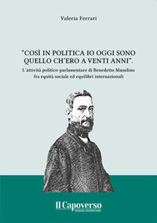 «Così in politica io oggi sono quello ch'ero a vent'anni». l'attività politico-parlamentare di Benedetto Musolino fra equità sociale ed equilibri internazionali - Librerie.coop «Così in politica io oggi sono quello ch'ero a vent'anni». l'attività politico-parlamentare di Benedetto Musolino fra equità sociale ed equilibri internazionali - Librerie.coop