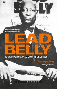 Leadbelly. Il grande romanzo di un re del blues - Librerie.coop