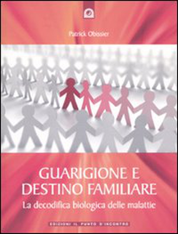 Guarigione e destino familiare. La decodifica biologica delle malattie - Librerie.coop Guarigione e destino familiare. La decodifica biologica delle malattie - Librerie.coop