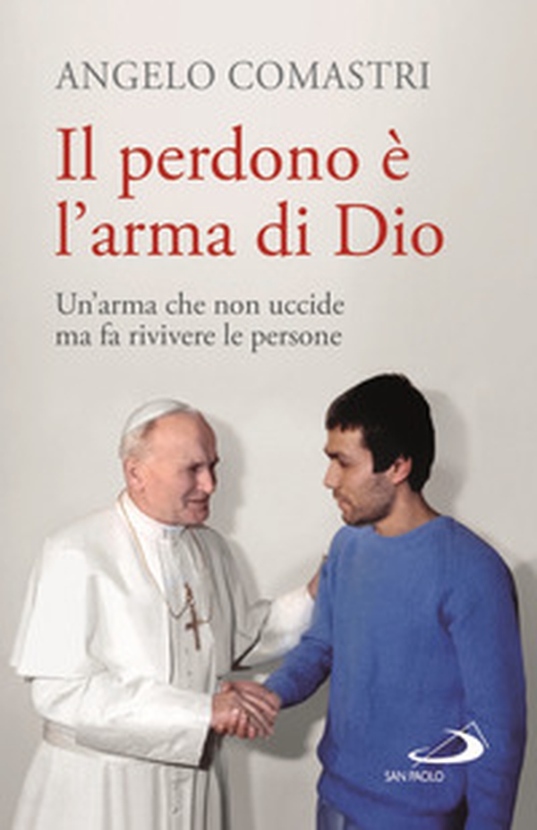 Il perdono è l'arma di Dio. Un'arma che non uccide ma fa rivivere le persone - Librerie.coop Il perdono è l'arma di Dio. Un'arma che non uccide ma fa rivivere le persone - Librerie.coop
