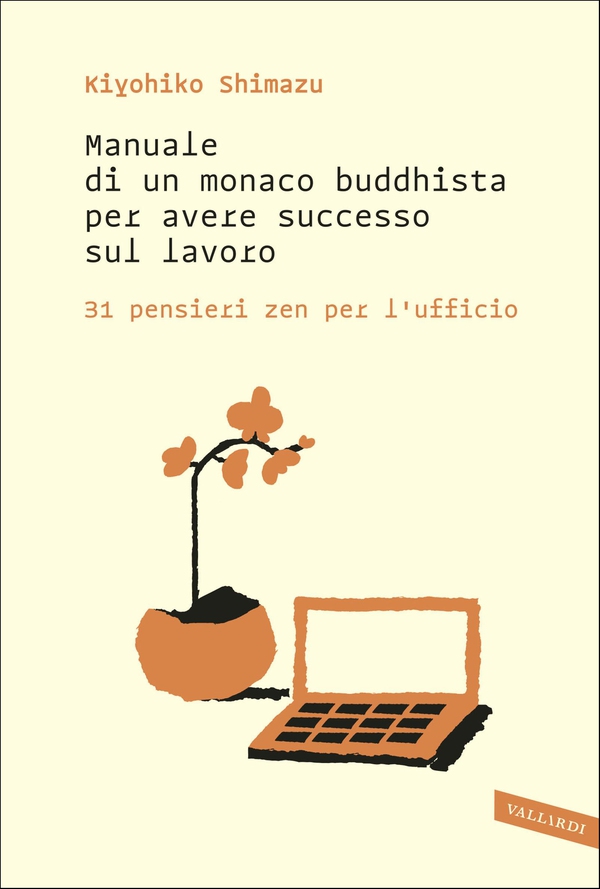 Manuale di un monaco buddhista per avere successo sul lavoro - Librerie.coop Manuale di un monaco buddhista per avere successo sul lavoro - Librerie.coop