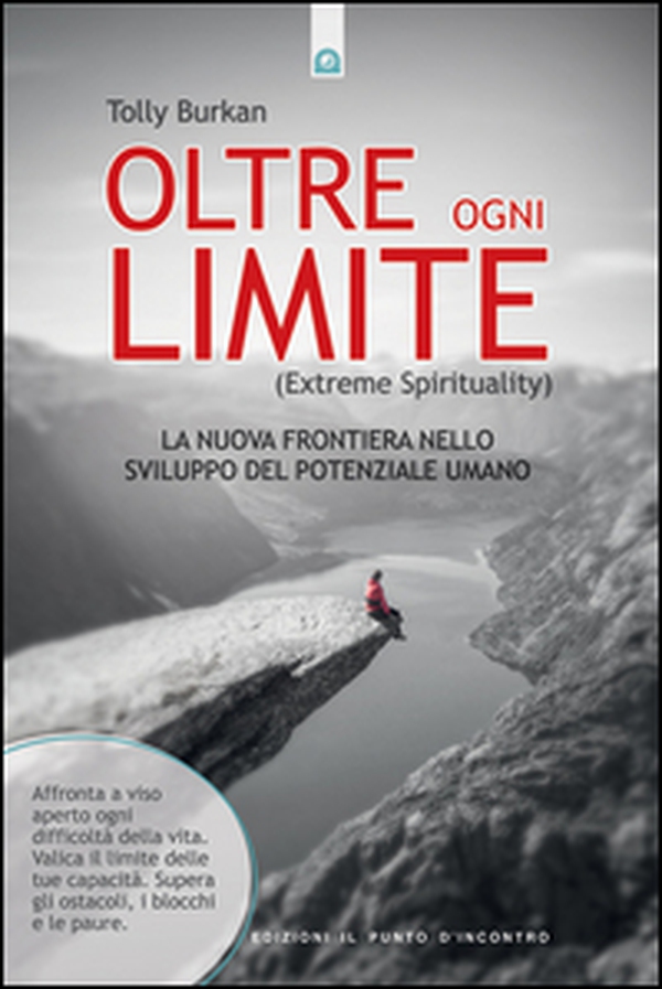 Oltre ogni limite (extreme spirituality). La nuova frontiera nello sviluppo del potenziale umano - Librerie.coop Oltre ogni limite (extreme spirituality). La nuova frontiera nello sviluppo del potenziale umano - Librerie.coop