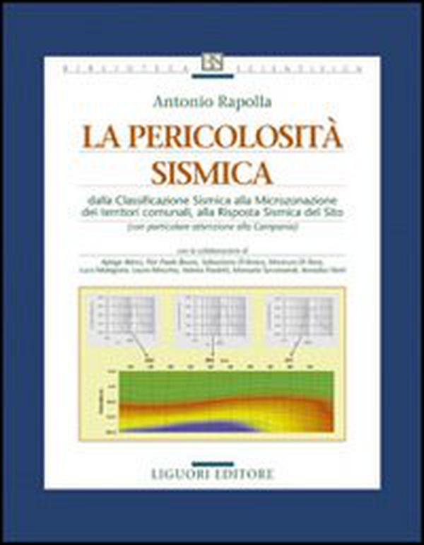 La pericolosità sismica. Dalla classificazione sismica alla microzonazione dei territori comunali, alla risposta sismica del sito - Librerie.coop La pericolosità sismica. Dalla classificazione sismica alla microzonazione dei territori comunali, alla risposta sismica del sito - Librerie.coop