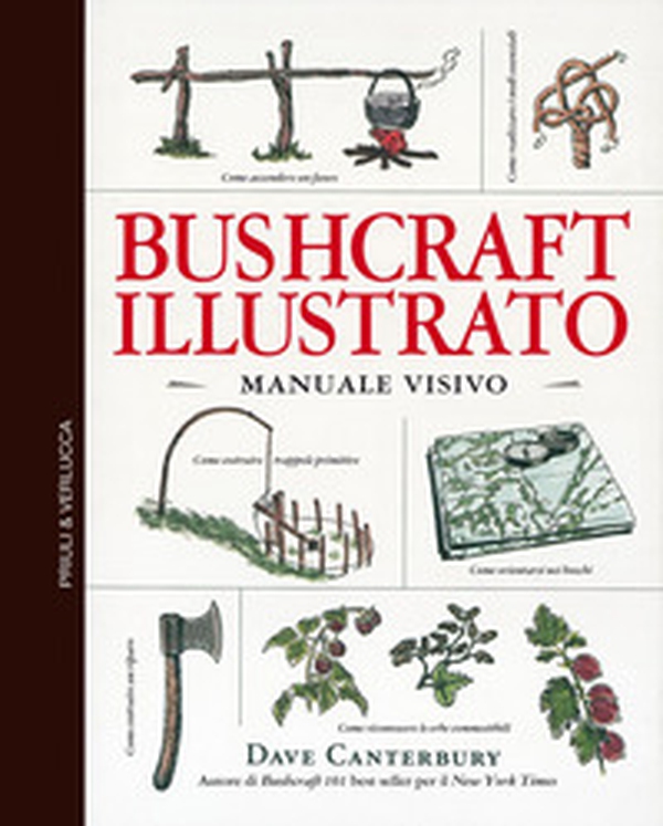 Bushcraft illustrato - Librerie.coop Bushcraft illustrato - Librerie.coop