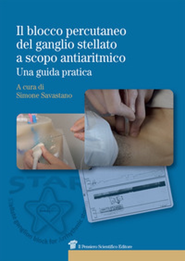 Il blocco percutaneo del ganglio stellato a scopo antiaritmico. Una guida pratica - Librerie.coop Il blocco percutaneo del ganglio stellato a scopo antiaritmico. Una guida pratica - Librerie.coop