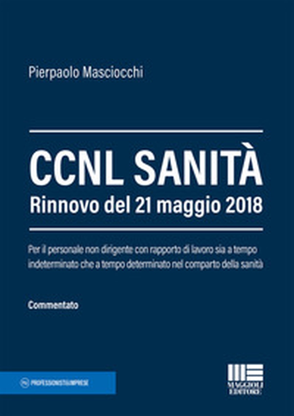 CCNL sanità. Rinnovo del 21 maggio 2018. Per il personale non dirigente con rapporto di lavoro sia a tempo indeterminato che a tempo determinato nel comparto della sanità - Librerie.coop CCNL sanità. Rinnovo del 21 maggio 2018. Per il personale non dirigente con rapporto di lavoro sia a tempo indeterminato che a tempo determinato nel comparto della sanità - Librerie.coop