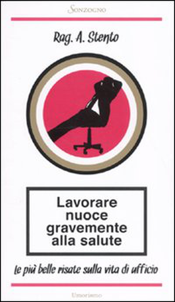 Lavorare nuoce gravemente alla salute. Le più belle risate sulla vita di ufficio - Librerie.coop Lavorare nuoce gravemente alla salute. Le più belle risate sulla vita di ufficio - Librerie.coop