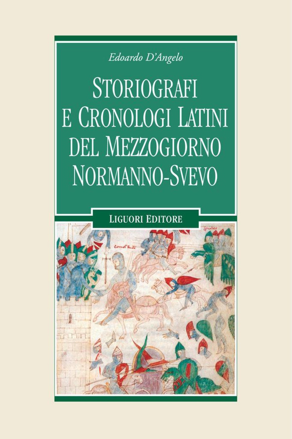 Storiografi e cronologi latini del Mezzogiorno normanno-svevo - Librerie.coop Storiografi e cronologi latini del Mezzogiorno normanno-svevo - Librerie.coop