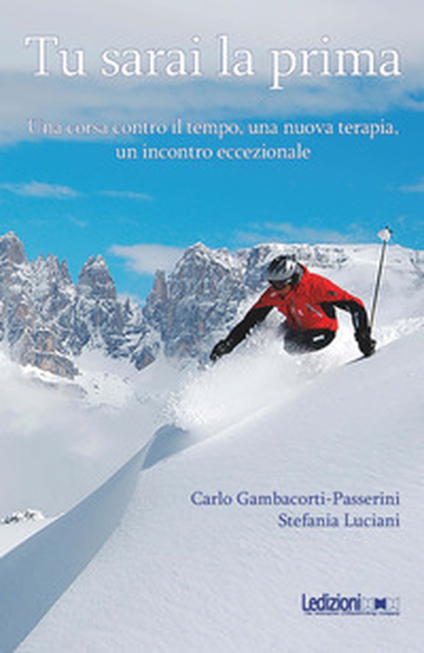 Tu sarai la prima. Una corsa contro il tempo, una nuova terapia, un incontro eccezionale - Librerie.coop Tu sarai la prima. Una corsa contro il tempo, una nuova terapia, un incontro eccezionale - Librerie.coop