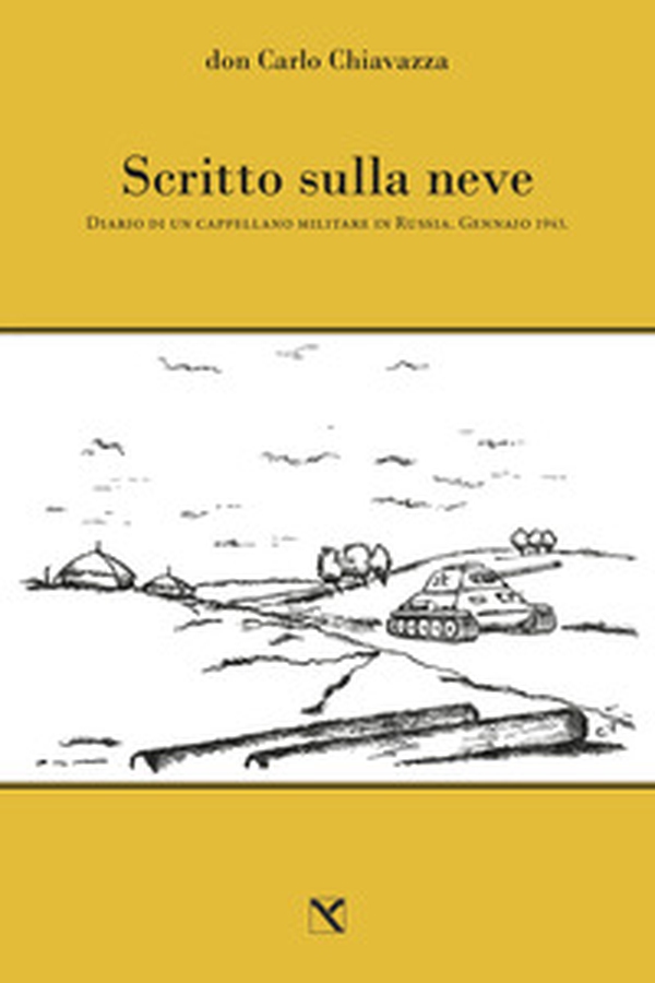 Scritto sulla neve. Diario di un cappellano militare in Russia. Gennaio 1943 - Librerie.coop Scritto sulla neve. Diario di un cappellano militare in Russia. Gennaio 1943 - Librerie.coop